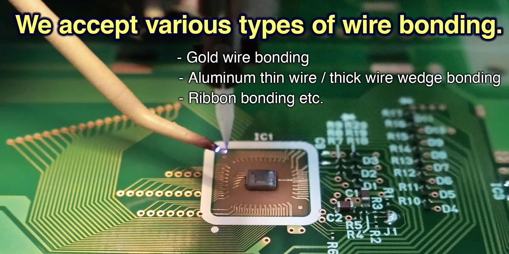 We accept various types of wire bonding