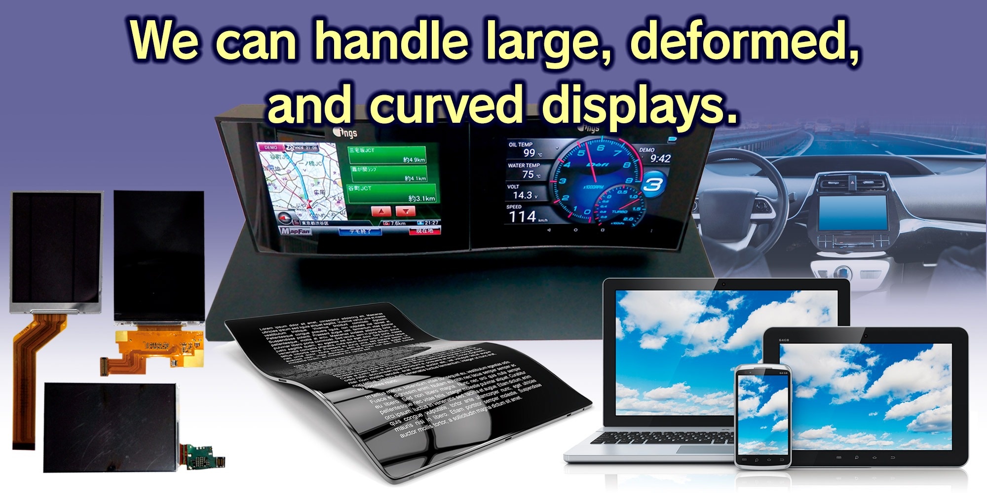 We can handle large, deformed, and curved displays.
